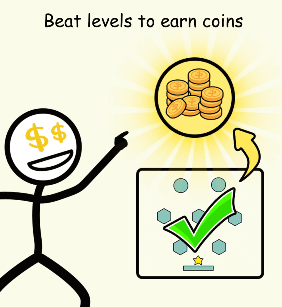 Beat levels to earn coins.