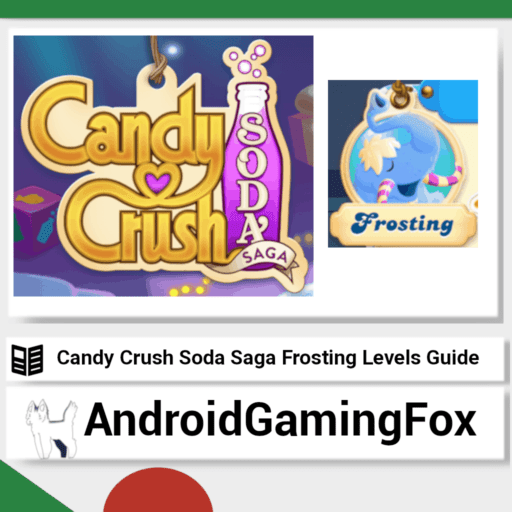 AndroidGamingFox Candy Crush Soda Saga frosting guide featured image.