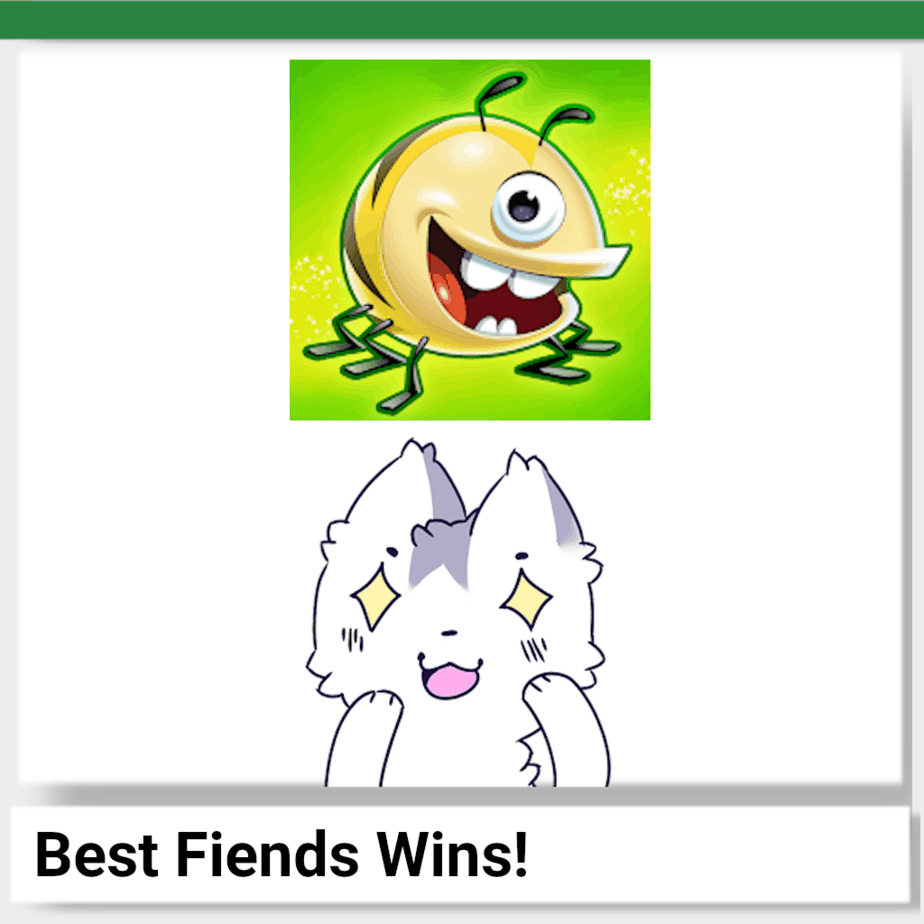Best Fiends wins!