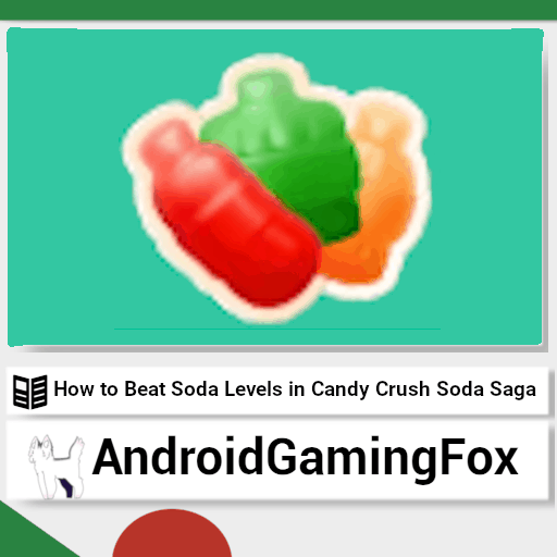 The Candy Crush Soda Saga Soda levels guide featured image. Candy Crush Soda bottles are visible.