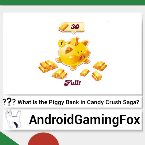 The Candy Crush Saga piggy bank guide featured image. A full piggy bank is shown.