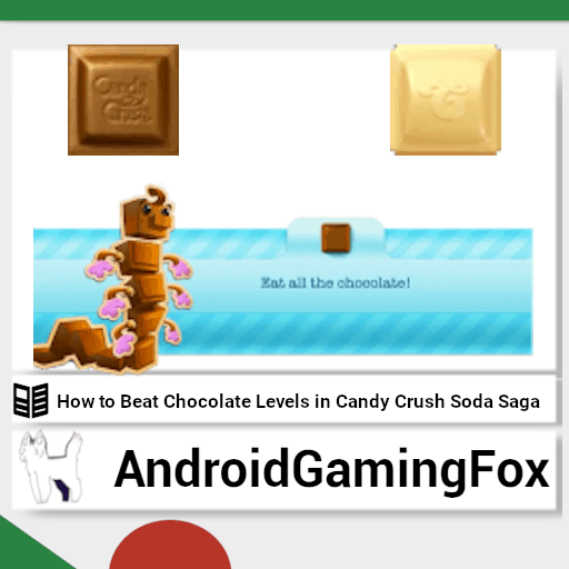 The Candy Crush Soda Saga Chocolate levels guide featured image.
