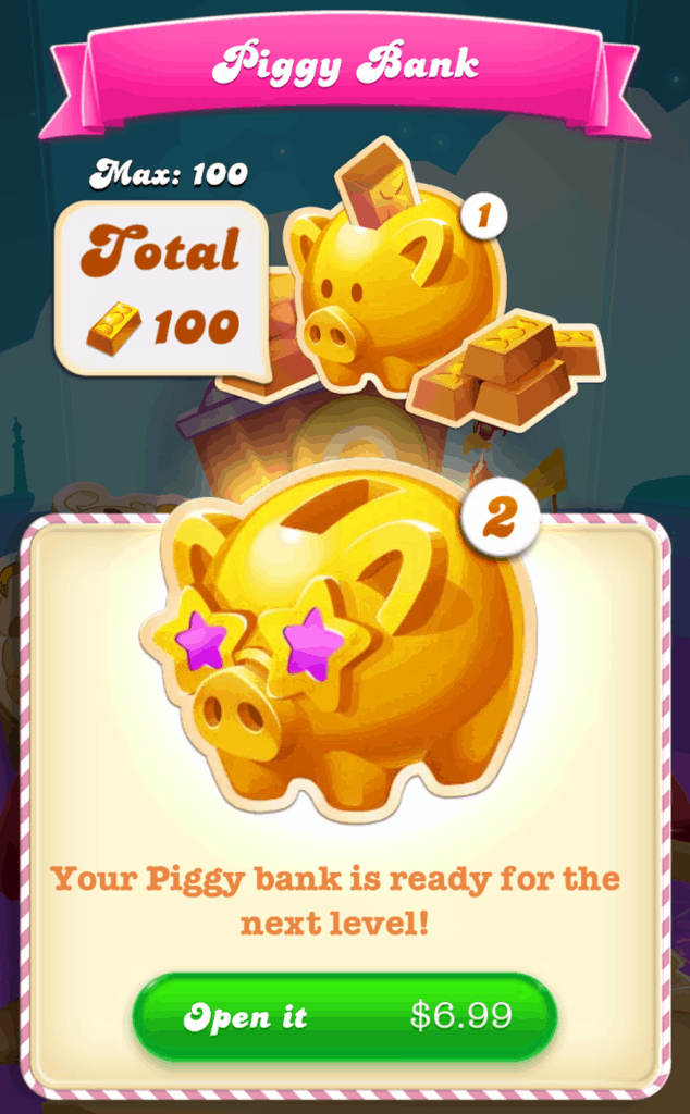 It costs $7 (USD) to open a piggy bank in Candy Crush Soda Saga.