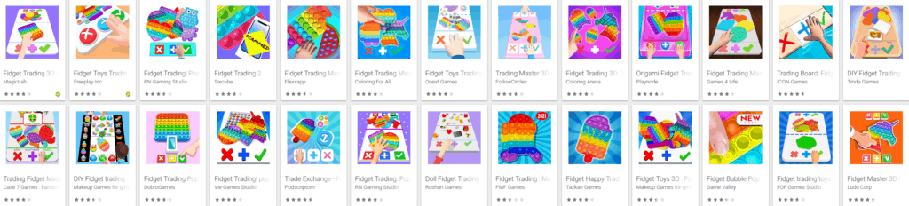 A bunch of clone games on Googel Play based on trading fidgets.
